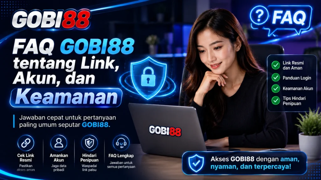 FAQ GOBI88 mengenai link resmi akun dan keamanan